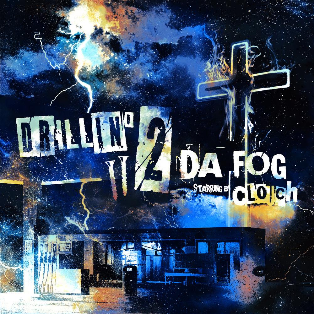 EP · Clouch · Drillin' 2 Da Fog · 2022.11.18